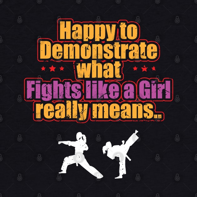 Taekwondo - Happy To Demonstrate What Fights Like A Girl Really Means by Kudostees